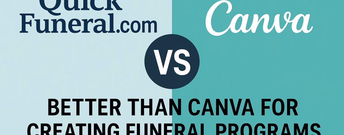 Why QuickFuneral.com Is Better Than Canva for Creating Funeral Programs